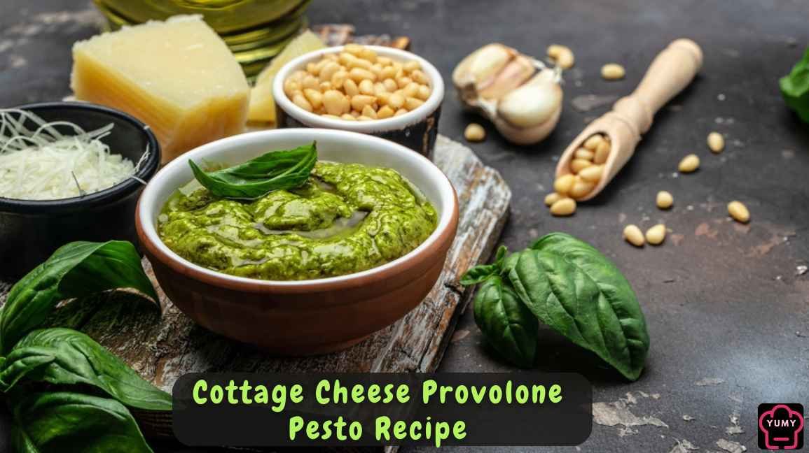 Cottage Cheese Provolone Pesto Recipe Ideas (Simple and Tasty Dishes for the Whole Family)