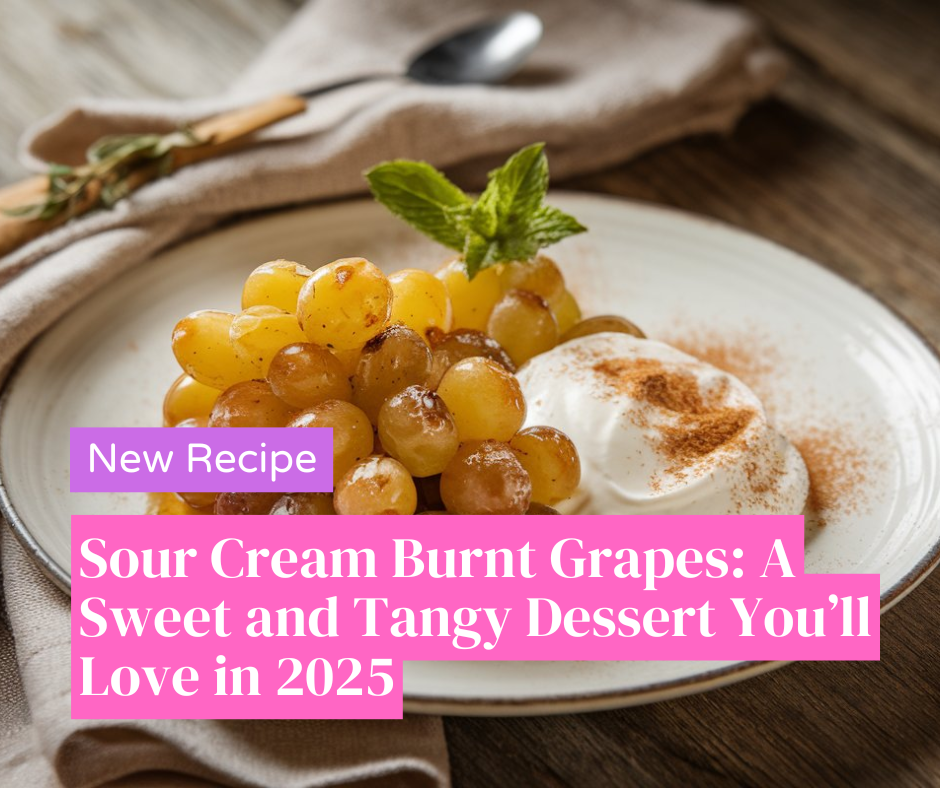 Make Sour Cream Burnt Grapes Tonight - Simple Steps